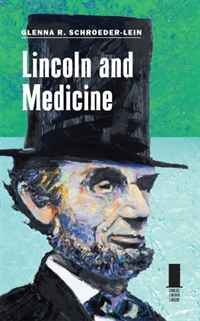 Glenna R. Schroeder-Lein - «Lincoln and Medicine»