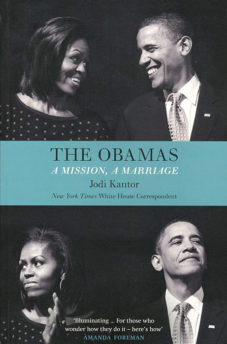 Jodi Kantor - «The Obamas: A Mission, a Marriage»