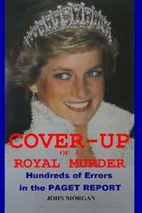 Mr John Morgan - «Cover-Up of a Royal Murder: Hundreds of Errors in the Paget Report»
