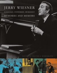 Jerry Wiesner, Scientist, Statesman, Humanist : Memories and Memoirs