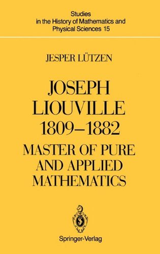 Jesper Lutzen - «Joseph Liouville 1809-1882: Master of Pure and Applied Mathematics»