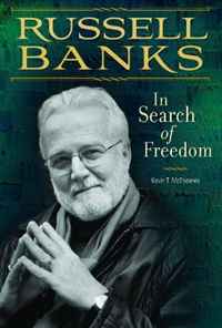 Kevin T. McEneaney - «Russell Banks: In Search of Freedom»