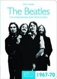 Steve Turner - «The Beatles: The Stories Behind the Songs 1967-1970»