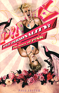 Paul Lester - «Split Personality: The Story of Pink»