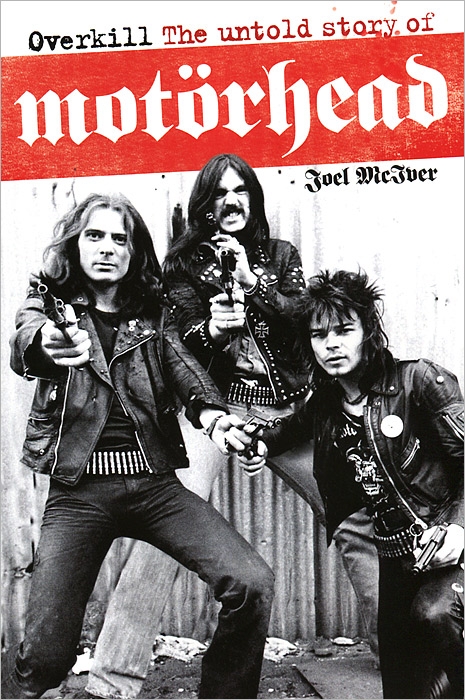 Joel McIver - «Overkill: The Untold Story of Motorhead»