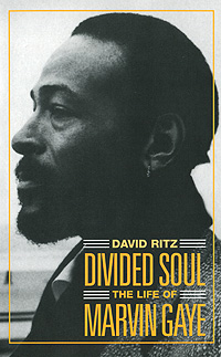 David Ritz - «Divided Soul: The Life of Marvin Gaye»