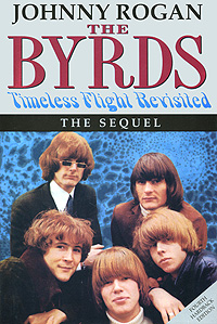 Johnny Rogan - «The Byrds: Timeless Flight Revisited: The Sequel»