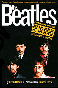 Keith Badman, Hunter Davies - «The Beatles off the Record»