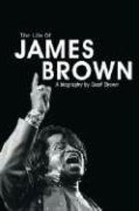 Geoff Brown - «Life of James Brown»