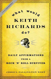 Jessica Pallington West - «What Would Keith Richards Do? Daily Affirmations from a Rock and Roll Survivor»