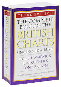 Neil Warwick, Jon Kutner & Tony Brown - «The Complete Book of the British Charts: Singles and Albums»