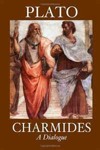 Plato - «Charmides (A Dialogue): The Works of Plato»