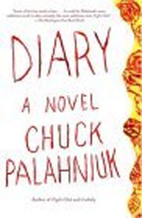 Chuck Palahniuk - «Diary: A Novel»