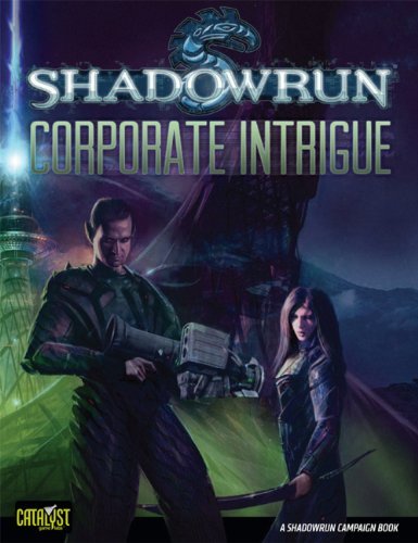 Mark Dynna, David Ellenberger, Jason M. Hardy - «Shadowrun Corporate Intrigue (Shadowrun (Catalyst))»