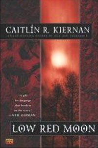 Caitlin R. Kiernan - «Low Red Moon»