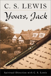 C. S. Lewis - «Yours, Jack: Spiritual Direction from C.S. Lewis»
