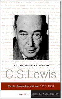 The Collected Letters of C. S. Lewis, Volume 3: Narnia, Cambridge, and Joy, 1950-1963