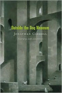 Jonathan Carroll - «Outside the Dog Museum»