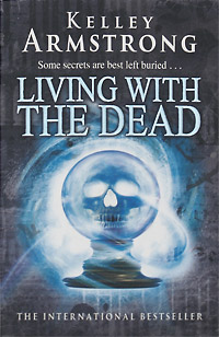 Kelley Armstrong - «Living With the Dead»