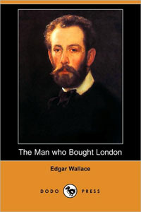 Edgar Wallace - «The Man who Bought London»