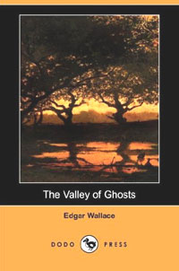 Edgar Wallace - «The Valley of Ghosts»