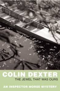 Colin Dexter - «The Jewel That Was Ours»