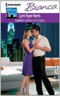 Lynn Raye Harris - «Cuarenta Noches Con El Jeque: (Forty Nights with the Sheikh) (Harlequin Bianca (Spanish)) (Spanish Edition)»