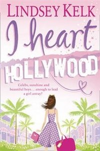 Lindsey Kelk - «I Heart Hollywood»