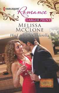 Melissa McClone - «His Larkville Cinderella (Harlequin Romance (Larger Print))»