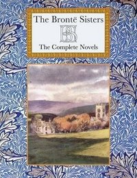 Charlotte Bronte - «The Bronte Sisters: The Complete Novels»