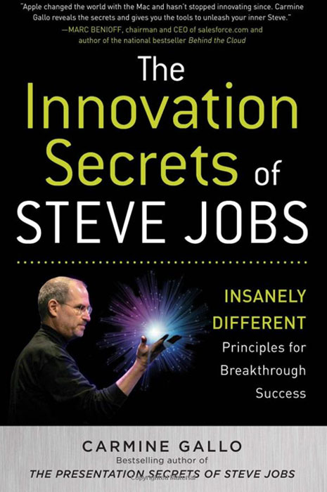 The Innovation Secrets Of Steve Jobs: Insanely Different Principles For Breakthrough Success