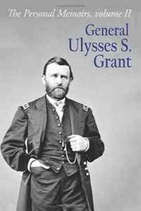 Gen. Ulysses S. Grant - «The Personal Memoirs of General Ulysses S. Grant: Volume 2»
