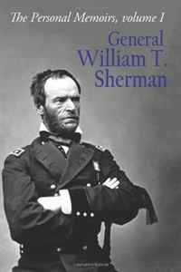 The Personal Memoirs General William T. Sherman: Volume 1