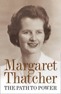 The Path to Power. Margaret Thatcher