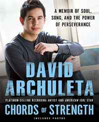 David Archuleta - «Chords of Strength: A Memoir of Soul, Song and the Power of Perseverance»