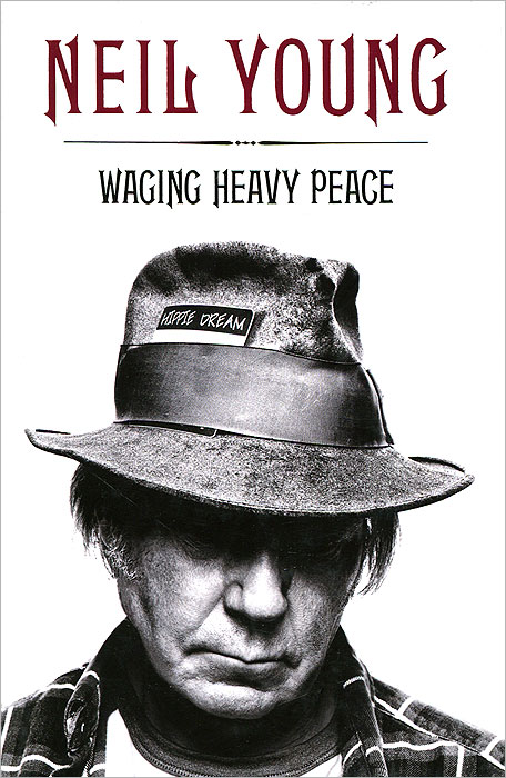 Neil Young - «Waging Heavy Peace»