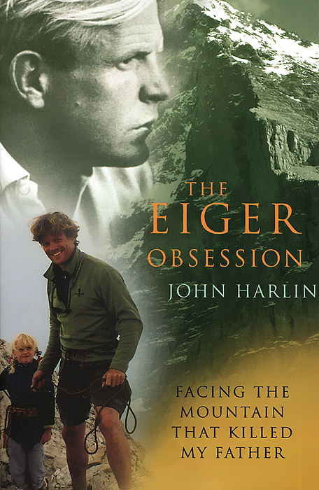John Harlin - «The Eiger Obsession»
