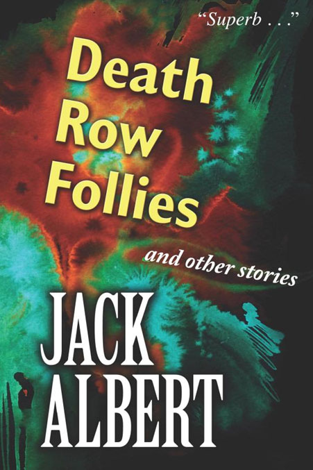 Jack Albert - «Death Row Follies and Other Stories»