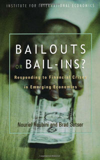Nouriel Roubini, Brad Setser - «Bailouts or Bail-Ins: Responding to Financial Crises in Emerging Markets»