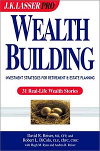 David R. Reiser, Robert L. DiColo, Andrea R. Reiser - «Wealthbuilding: Investment Strategies for Retirement and Estate Planning: 31 Real-Life Wealth Stories»
