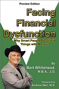 Bert Whitehead - «Facing Financial Dysfunction: Why Smart People Do Stupid Things with Money!»