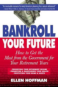 Ellen Hoffman - «Bankroll your Future: How to Get the Most from Uncle Sam for Your Retirement Years--Social Security, Medicare, and Much More»