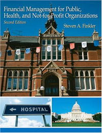 Financial Management For Public, Health, and Not-for-Profit Organizations (2nd Edition)