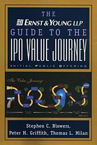 Stephen C. Blowers, Peter H. Griffith, Thomas L. Milan - «The Ernst & Young Guide to the IPO Value Journey»