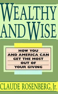 Wealthy and Wise : How You and America Can Get the Most Out of Your Giving