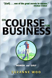 Suzanne Woo - «On Course for Business : Women and Golf»