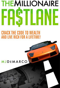 MJ DeMarco - «The Millionaire Fastlane: Crack the Code to Wealth and Live Rich for a Lifetime»