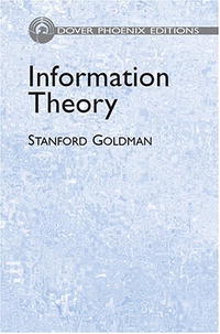 Stanford Goldman - «Information Theory (Dover Phoenix Editions)»