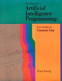 Peter Norvig - «Paradigms of Artificial Intelligence Programming : Case Studies in Common Lisp»