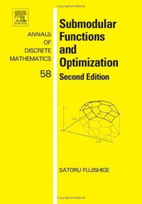 Submodular Functions and Optimization, Volume 58, Second Edition: Second Edition (Annals of Discrete Mathematics)